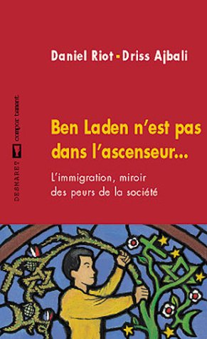 Ben Laden n'est pas dans l'ascenseur : l'immigration, miroir des peurs de la société