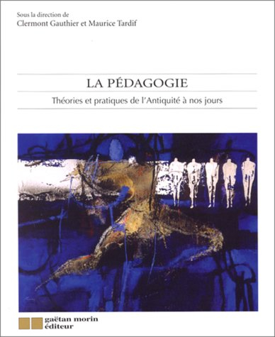 la pédagogie : théories et pratiques de l'antiquité à nos jours