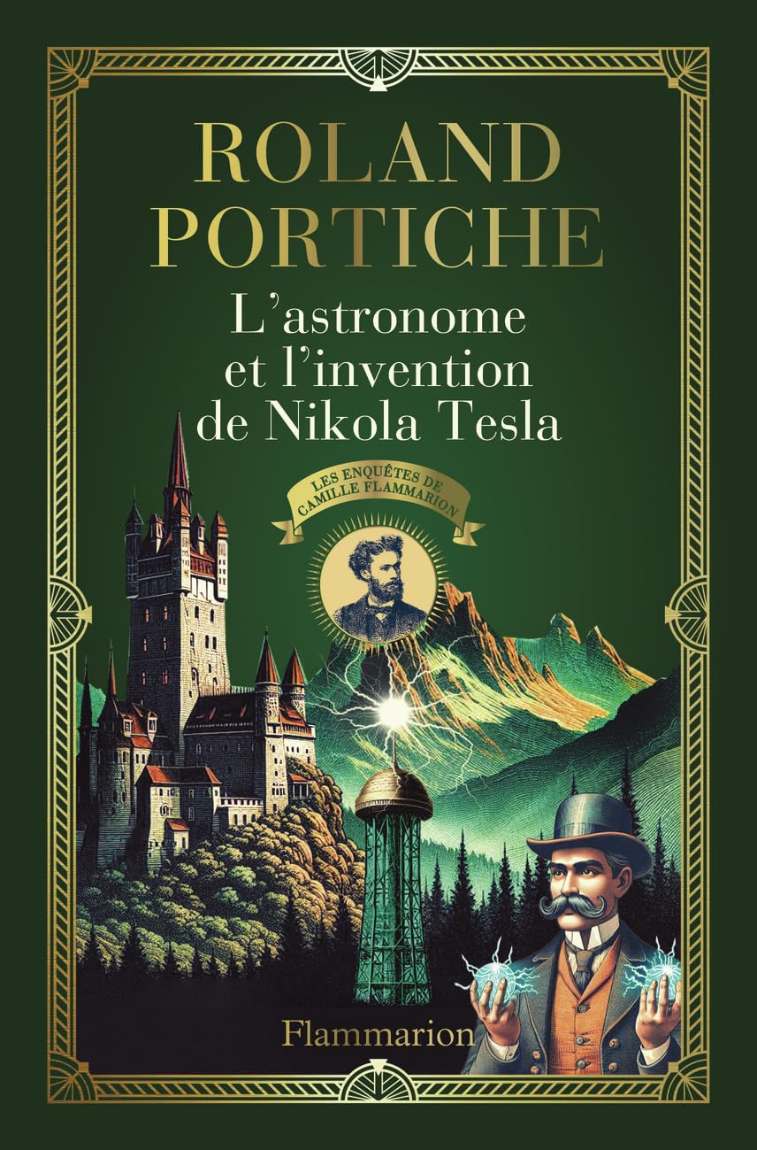 Les enquêtes de Camille Flammarion. L'astronome et l'invention de Nikola Tesla