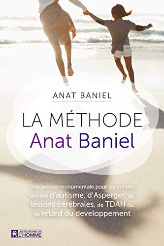 La méthode Anat Baniel : percée monumentale pour les enfants atteints d'autisme, d'Asperger, de lési