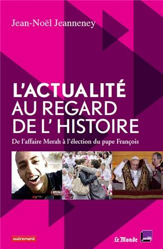 L'actualité au regard de l'histoire : de l'affaire Merah à l'élection du pape François
