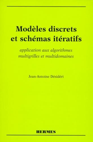 Modèles discrets et schémas itératifs : applications aux algorithmes, multigrilles et multiformes
