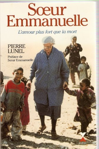 Soeur Emmanuelle : l'amour plus fort que la mort