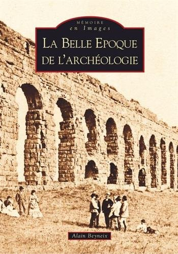 La belle époque de l'archéologie