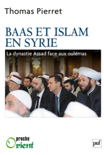 Baas et islam en Syrie : la dynastie Assad face aux oulémas