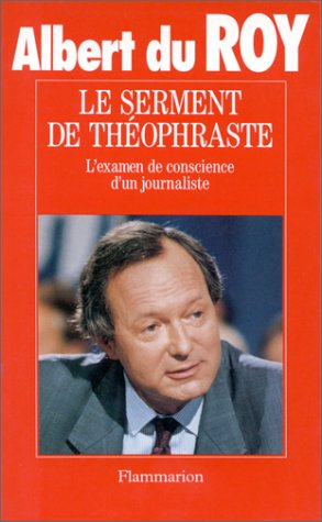 Le Serment de Théophraste : l'examen de conscience d'un journaliste