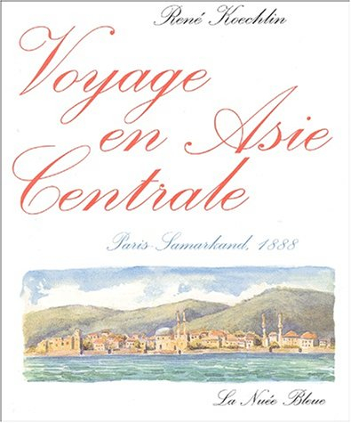 Voyage en Asie centrale : Paris-Samarkand, 1888