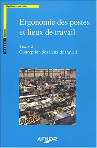 ergonomie des postes et lieux de travail : tome 2, conception des lieux de travail