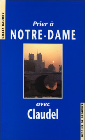 Prier à Notre-Dame avec Claudel