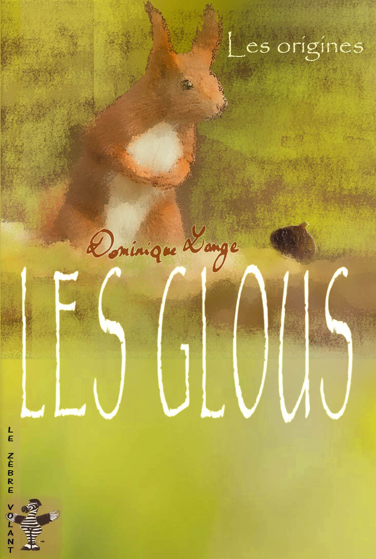 Les glous. Vol. 1. Les origines