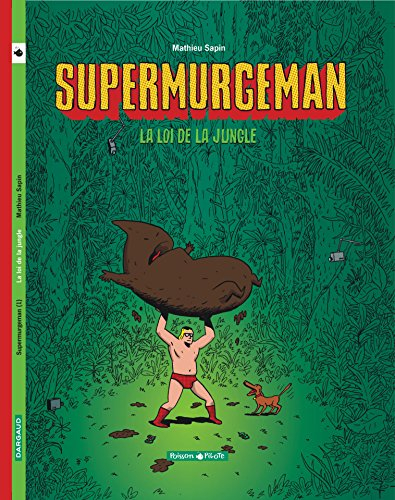 Supermurgeman. Vol. 1. La loi de la jungle