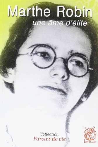 Marthe Robin : une âme d'élite