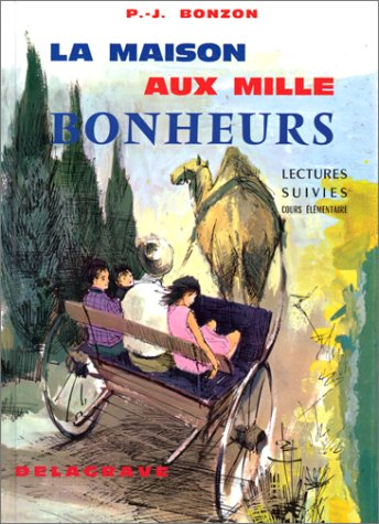 La maison aux mille bonheurs : livre de lectures suivies, cours élémentaire