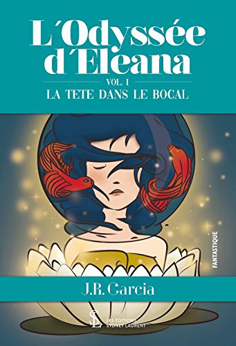 L’Odyssée d’Eleana: Vol. 1 La tête dans le bocal