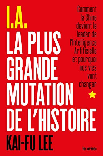 IA : la plus grande mutation de l'histoire : comment la Chine devient le leader de l'intelligence ar