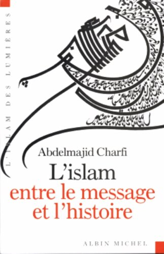 L'islam entre le message et l'histoire
