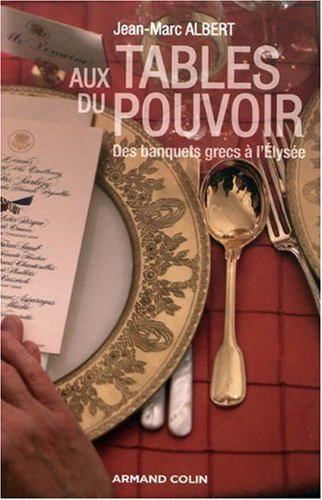 Aux tables du pouvoir : des banquets grecs à l'Elysée