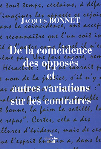 De la coïncidence des opposés et autres variations sur les contraires