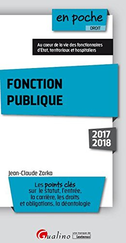 Fonction publique 2017-2018 : les points clés sur le statut, l'entrée, la carrière, les droits et ob