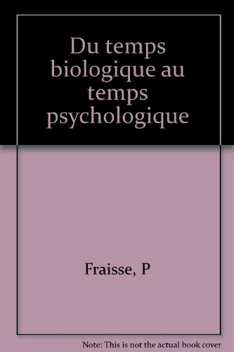 Du Temps biologique au temps psychologique : Symposium, Poitiers 1977