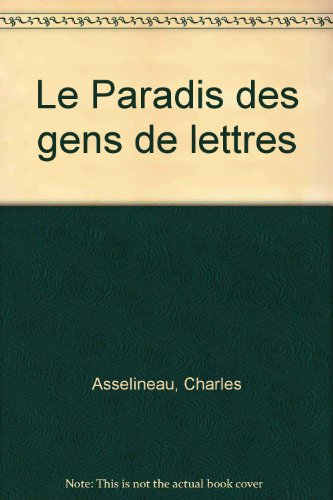 Le paradis des gens de lettres : selon ce qui a été vu et entendu