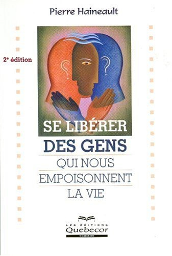 se libérer des gens : qui nous empoisonnent la vie