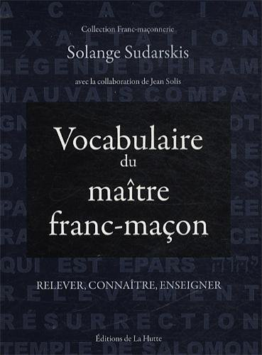 Vocabulaire du maître franc-maçon : relever, connaître, enseigner