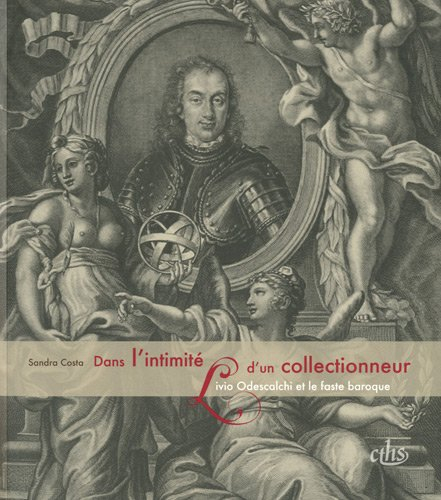 Dans l'intimité d'un collectionneur : Livio Odescalchi et le faste baroque