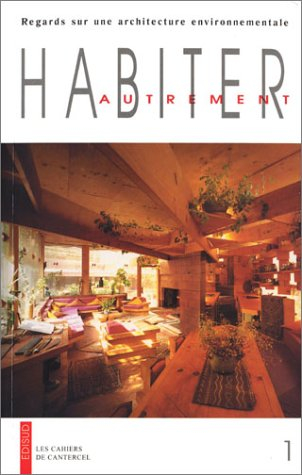 Habiter autrement, regards sur une architecture environnementale