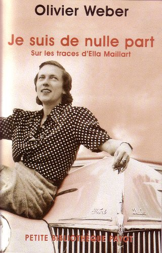 Je suis de nulle part : sur les traces d'Ella Maillart