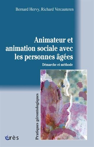 Animateur et animation sociale avec les personnes âgées : démarche et méthode