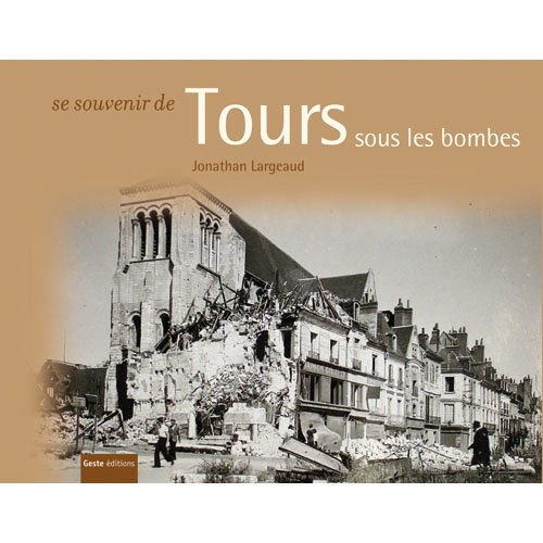 Se souvenir de Tours sous les bombes