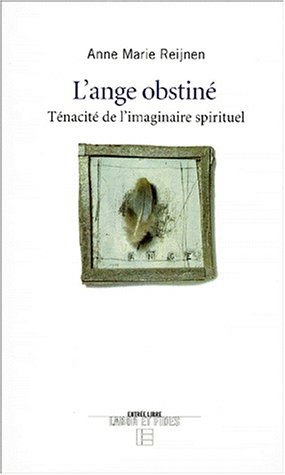 L'ange obstiné : ténacité de l'imaginaire spirituel