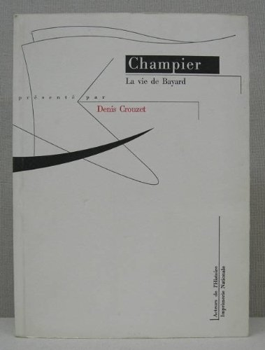 Les Gestes ensemble la vie du preulx chevalier Bayard