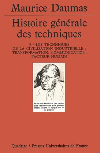 Histoire générale des techniques. Vol. 5. Les techniques de la civilisation industrielle : transform