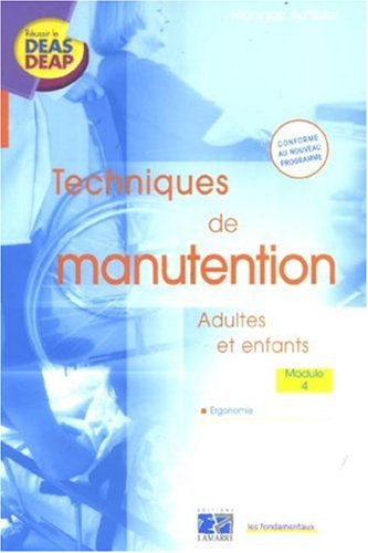 Techniques de manutention : adultes et enfants : module 4, ergonomie