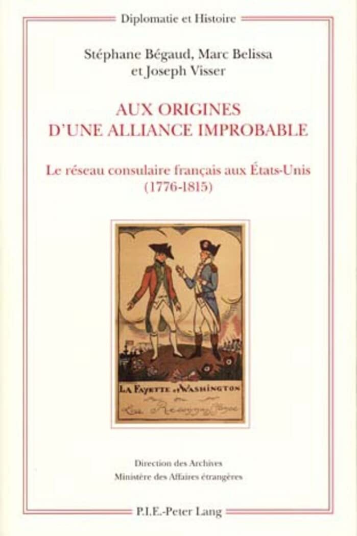 Aux origines d'une alliance improbable : le réseau consulaire français aux Etats-Unis (1776-1815)