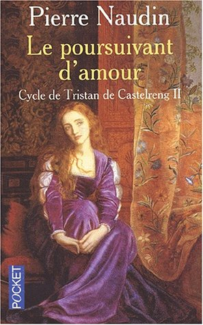 Cycle de Tristan de Castelreng. Vol. 2. Le poursuivant d'amour