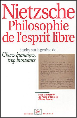 Nietzsche, philosophie de l'esprit libre : études sur la genèse de Choses humaines, trop humaines