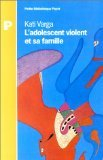 L'adolescent violent et sa famille : psychothérapie des liens de dépendance