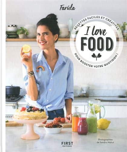 I love food : recettes faciles et créatives pour booster votre quotidien !