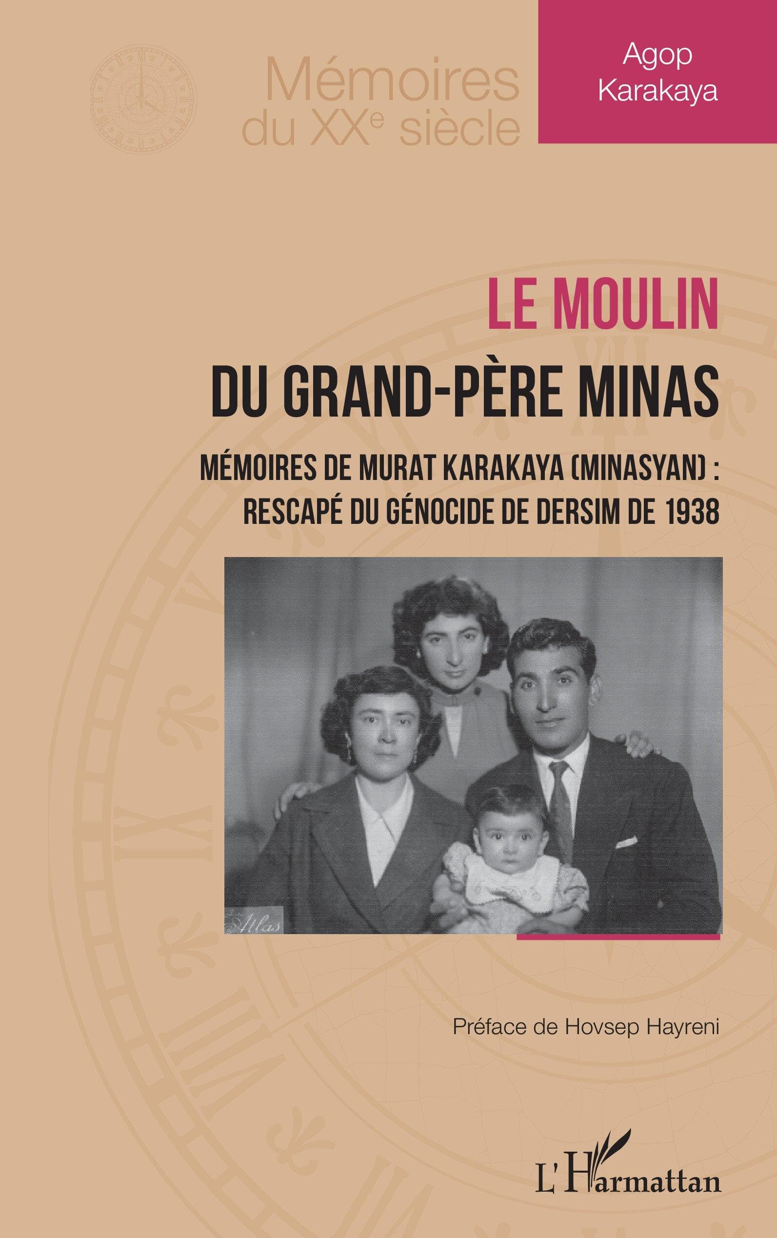Le moulin du grand-père Minas : mémoires de Murat Karakaya (Minasyan) : rescapé du génocide de Dersi