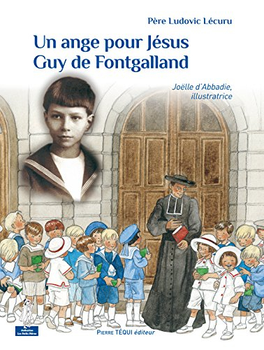 Un ange pour Jésus : Guy de Fontgalland