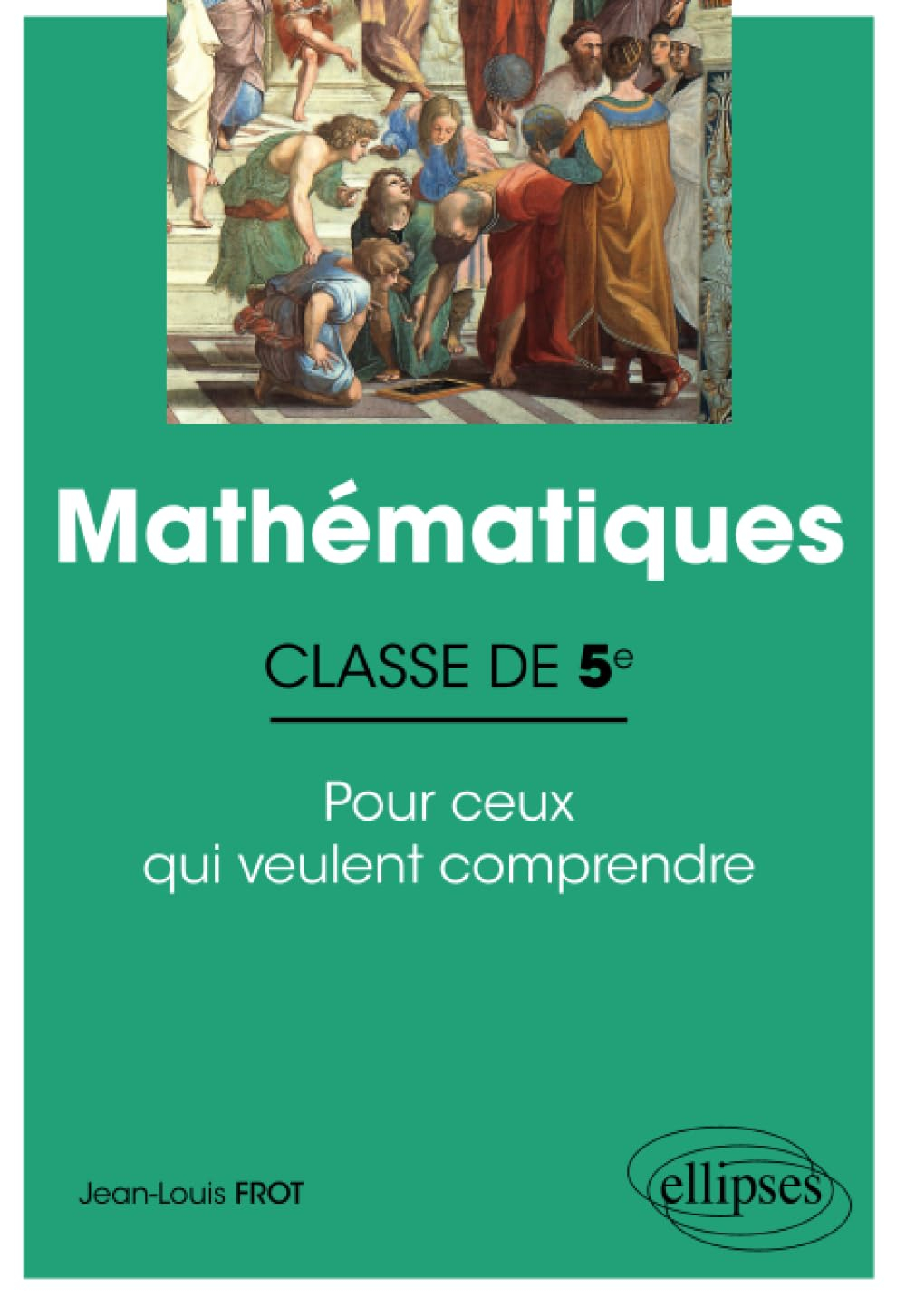 Mathématiques classe de 5e : pour ceux qui veulent comprendre