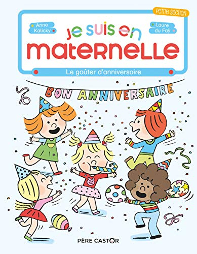 Je suis en maternelle : petite section. Le goûter d'anniversaire
