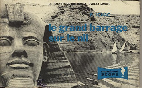 le grand barrage sur le nil, le sauvetage du temple d'abou simbel