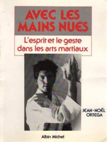 Avec les mains nues : l'esprit et les gestes dans les arts martiaux