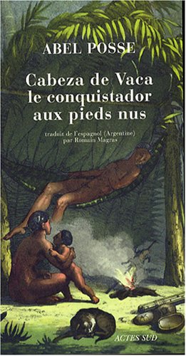 Cabeza de Vaca, le conquistador aux pieds nus