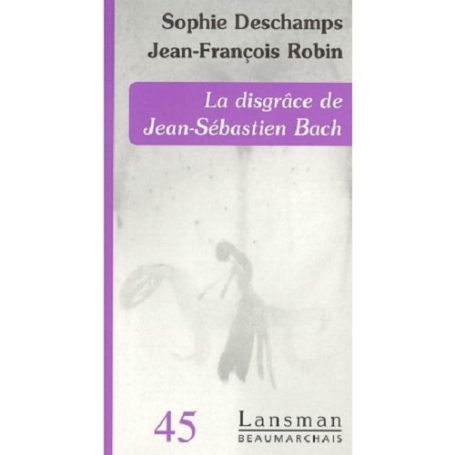 La disgrâce de Jean-Sébastien Bach