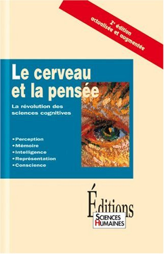 Le cerveau et la pensée : la révolution des sciences cognitives